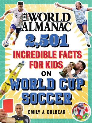 cover image of The World Almanac 2,501 Incredible Facts for Kids on World Cup Soccer